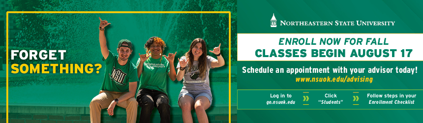 Banner promoting Northeastern State University's fall enrollment. Three students wearing NSU shirts sit together outdoors, smiling and making hand gestures. Large text reads, "Forget Something?" On the right, the banner says, "Enroll Now for Fall. Classes Begin August 17. Schedule an appointment with your advisor today!" It includes the advising website (nsuok.edu/advising) and enrollment checklist steps: log in to go.nsuok.edu, click "Students," and follow the enrollment checklist.