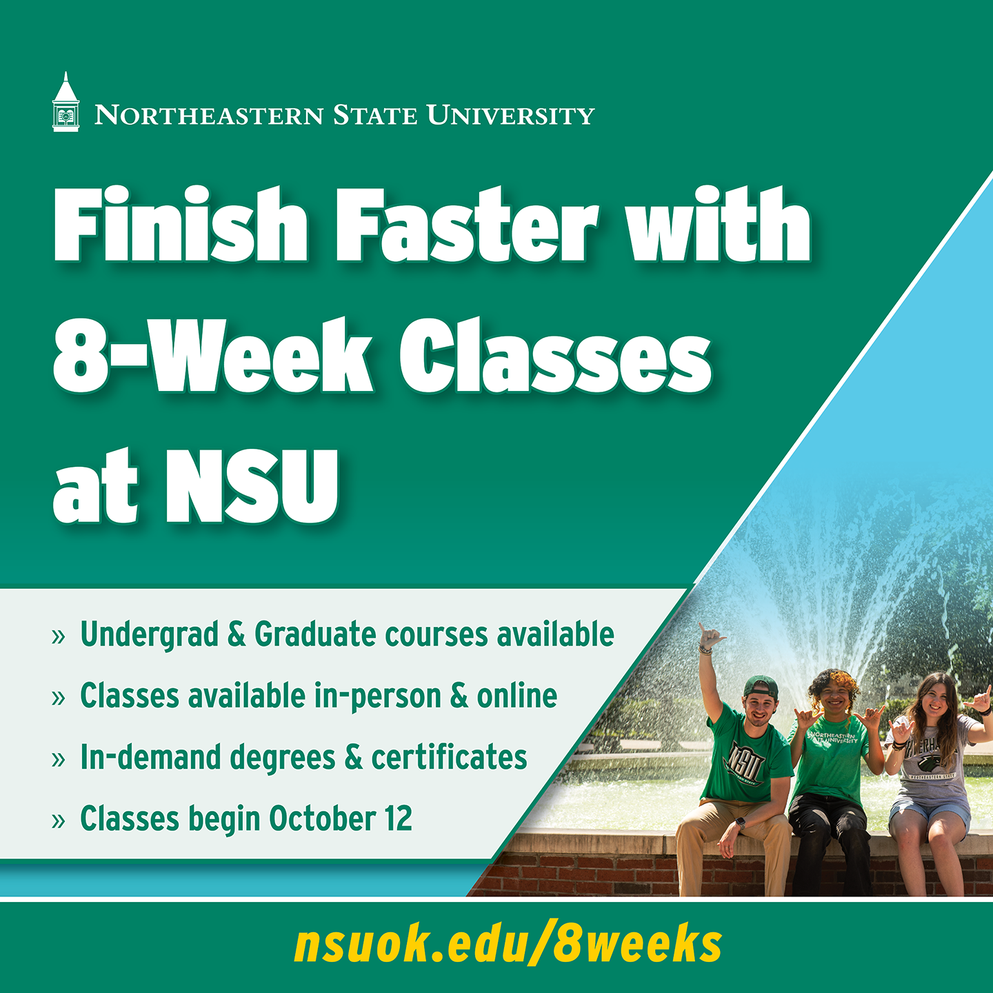 Finish Faster with 8-Week Classes at NSU NSU graphic promoting 8-week undergraduate and graduate classes available in person and online, beginning Oct. 12. Three NSU students sit in front of a campus fountain.
